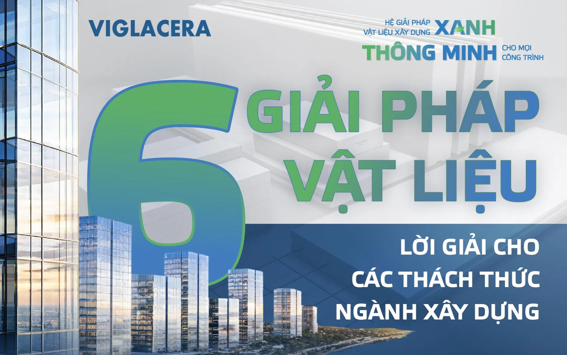 6 GIẢI PHÁP VẬT LIỆU: LỜI GIẢI CHO CÁC THÁCH THỨC NGÀNH XÂY DỰNG
